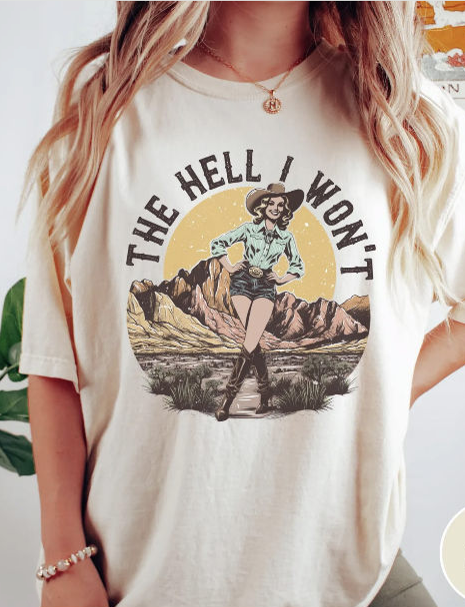 The Hell I Won't Shirt