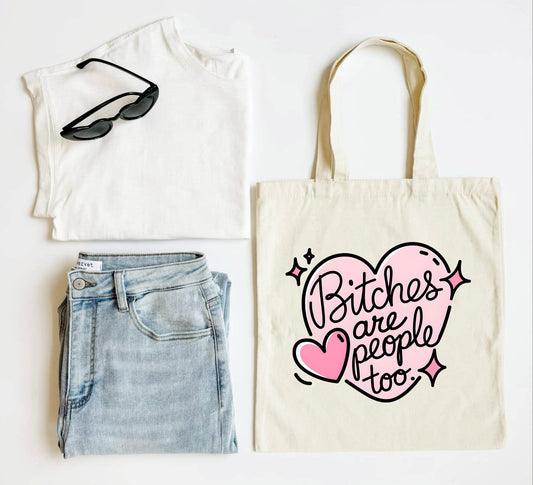 Bitches Are People Too Tote Bag Funny Gift for Women