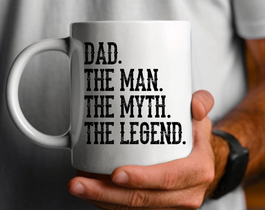 Dad The Man They Myth Legend - Father's Day Coffee Mug: 11oz White